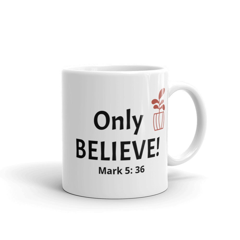 Only Believe Mug